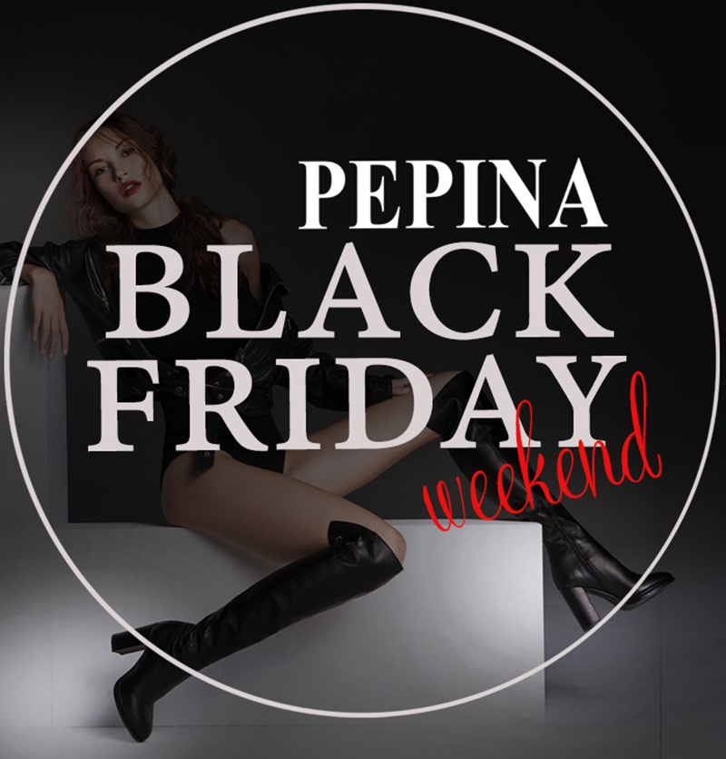 Pepina - Black Friday Weekend